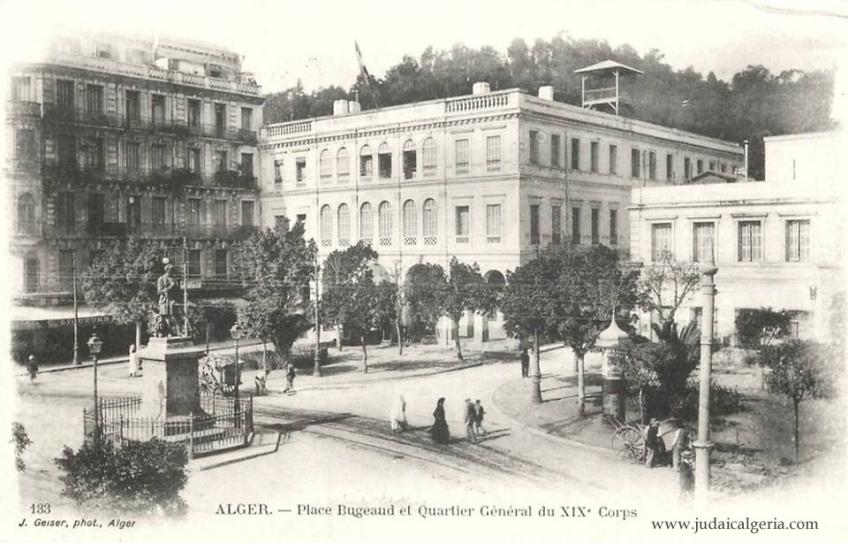 Alger place bugeaud et quatier general 19eme corps