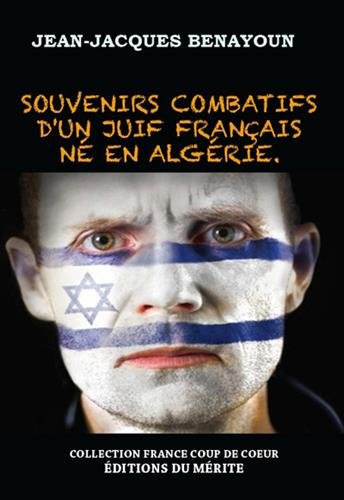 Souvenirs combatifs d un juif francas ne en algerie